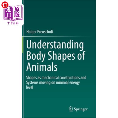 海外直订Understanding Body Shapes of Animals: Shapes as Mechanical Constructions and Sys 理解动物的身体形状:形状作为机
