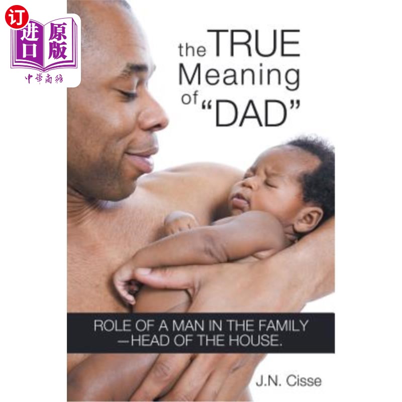 海外直订The True Meaning of Dad: Role of a Man in the Family-Head of the House. 父亲的真正含义:男人在家庭中的角色—