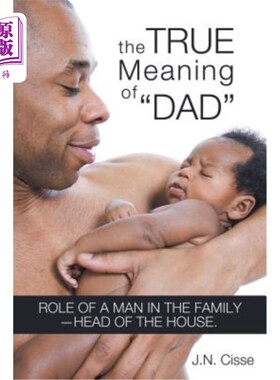海外直订The True Meaning of Dad: Role of a Man in the Family-Head of the House. 父亲的真正含义:男人在家庭中的角色—
