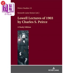 Peirce Lectures 1903 洛厄尔讲座 海外直订Lowell 1903年 Charles Study 查尔斯S.皮尔斯：研究版 Edition
