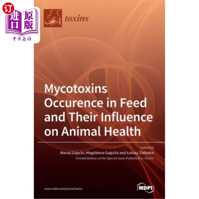海外直订Mycotoxins Occurence in Feed and Their Influence on Animal Health 饲料中霉菌毒素的发生及其对动物健康的影响