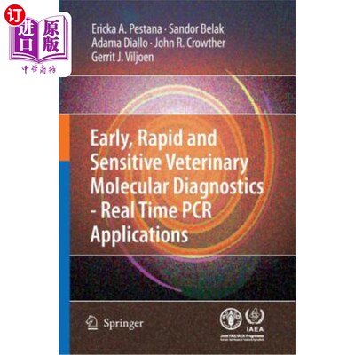 海外直订Early, Rapid and Sensitive Veterinary Molecular Diagnostics - Real Time PCR Appl 早期、快速和灵敏的兽医分子