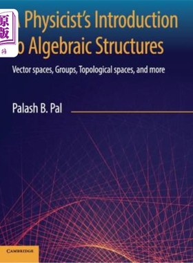 海外直订A Physicist's Introduction to Algebraic Structures: Vector Spaces, Groups, Topol 物理学家对代数结构的介绍