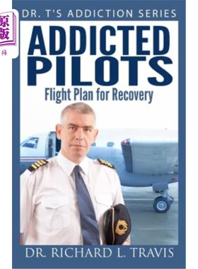 海外直订Addicted Pilots: Flight Plan for Recovery 上瘾飞行员：恢复飞行计划