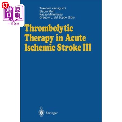 海外直订医药图书Thrombolytic Therapy in Acute Ischemic Stroke III 急性缺血性脑卒中的溶栓治疗