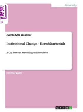 海外直订Institutional Change - Eisenhüttenstadt: A City between Assembling and Demolitio 制度变迁- Eise