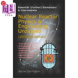 海外直订Nuclear Reactor Physics & Engineering Unzipped - Abridged Version 核反应堆物理与工程解压缩-删节版