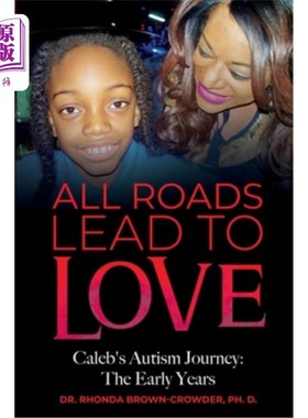 海外直订All Roads Lead to Love: Caleb's Autism Journey: The Early Years 条条路通向爱:凯莱布的自闭症之旅:早年