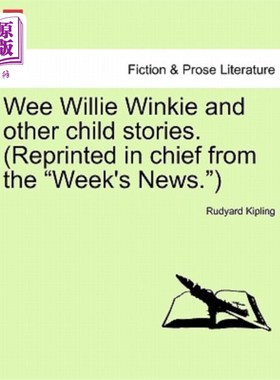 海外直订Wee Willie Winkie and Other Child Stories. (Reprinted in Chief from the Week's N 威利·温基和其他孩子的故事(