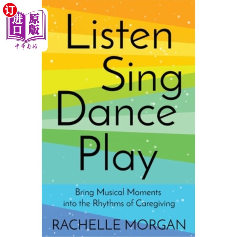 海外直订Listen, Sing, Dance, Play: Bring Musical Moments into the Rhythms of Caregiving 听，唱，跳，玩:把音乐时刻带
