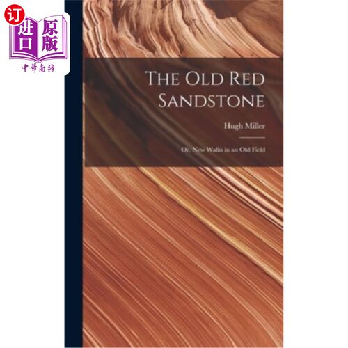 海外直订The Old Red Sandstone: Or, New Walks in an Old Field 古老的红砂岩:或者，旧田野里的新漫步