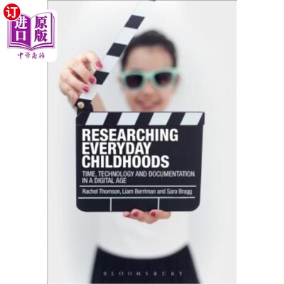 海外直订Researching Everyday Childhoods: Time, Technology and Documentation in a Digital 研究日常童年:数字时代的时