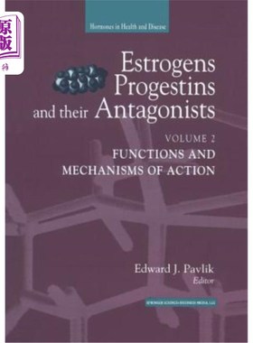 海外直订医药图书Estrogens, Progestins, and Their Antagonists: Functions and Mechanisms of Action 雌激素、孕激素及其