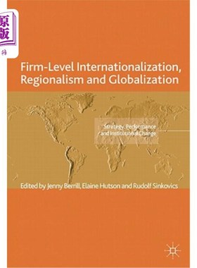 海外直订Firm-Level Internationalization, Regionalism and Globalization: Strategy, Perfor 企业层面的国际化、区域主义