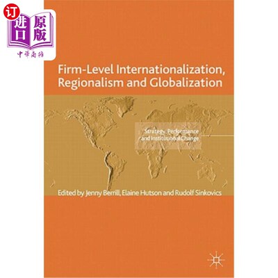 海外直订Firm-Level Internationalization, Regionalism and Globalization: Strategy, Perfor 企业层面的国际化、区域主义