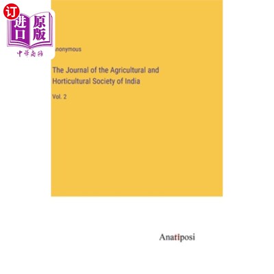 海外直订The Journal of the Agricultural and Horticultural Society of India: Vol. 2 印度农业和园艺学会杂志:第2卷