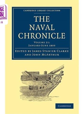 海外直订The Naval Chronicle: Volume 21, January-July 1809: Containing a General and Biog 海军编年史:第21卷