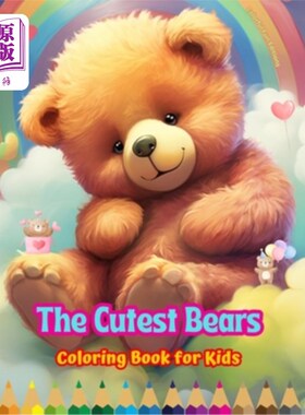 海外直订The Cutest Bears - Coloring Book for Kids - Creative Scenes of Adorable and Play 最可爱的熊-儿童着色书-可爱
