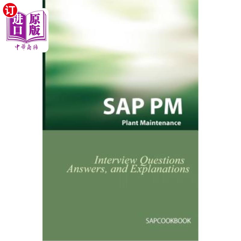 海外直订SAP PM Interview Questions, Answers, and Explanations: SAP Plant Maintenance Cer SAP PM访谈问题