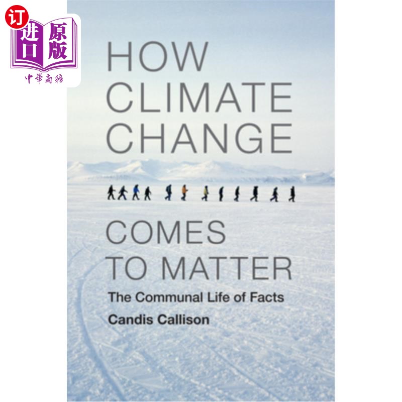 海外直订How Climate Change Comes to Matter: The Communal Life of Facts 气候变化是如何产生影响的:事实的共同生活