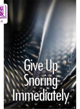 海外直订医药图书Give Up Snoring Immediately: The key to getting rid of your snoring 立即停止打鼾：消除打鼾的关键
