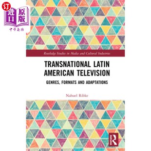 海外直订Transnational Latin American Television: Genres, Formats and Adaptations 拉丁美洲跨国电视:类型、形式和改编