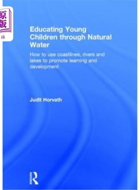 海外直订Educating Young Children Through Natural Water: How to Use Coastlines, Rivers an 《利用天然水教育儿童:如何