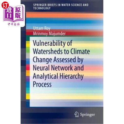 海外直订Vulnerability of Watersheds to Climate Change Assessed by Neural Network and Ana 用神经和层次分析法评估