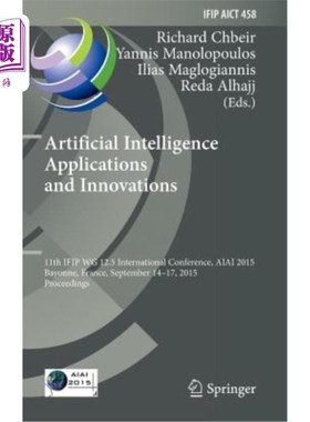 海外直订Artificial Intelligence Applications and Innovations: 11th Ifip Wg 12.5 Internat 人工智能应用与创新：第11届