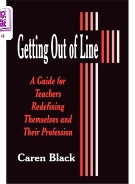 海外直订Getting Out of Line: A Guide for Teachers Redefining Themselves and Their Profes 走出界限:教师重新定义自己和他