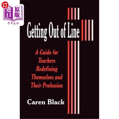海外直订Getting Out of Line: A Guide for Teachers Redefining Themselves and Their Profes 走出界限:教师重新定义自己和他