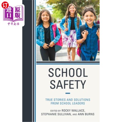 海外直订School Safety: True Stories and Solutions from School Leaders 学校安全：来自学校领导的真实故事和解决方案