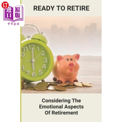 海外直订医药图书Ready To Retire: Considering The Emotional Aspects Of Retirement: Retirement Pla 准备退休：考虑退休