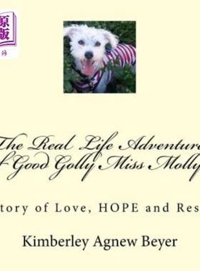 海外直订The Real Life Adventures of Good Golly Miss Molly!: A Story of Love, HOPE and Re 莫莉小姐的真实历险记!:一个