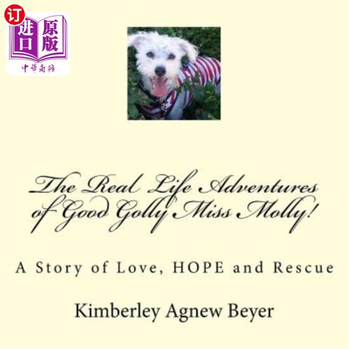海外直订The Real Life Adventures of Good Golly Miss Molly!: A Story of Love, HOPE and Re 莫莉小姐的真实历险记!:一个