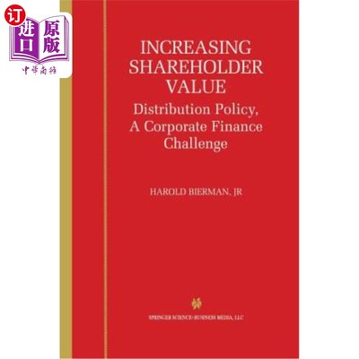 海外直订Increasing Shareholder Value: Distribution Policy, a Corporate Finance Challenge 增加股东价值：分配政策，企业财