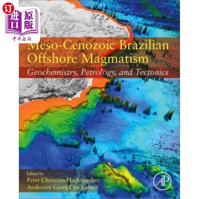 海外直订Meso-Cenozoic Brazilian Offshore Magmatism: Geochemistry, Petrology, and Tectoni 中新生代巴西近海岩浆作用: