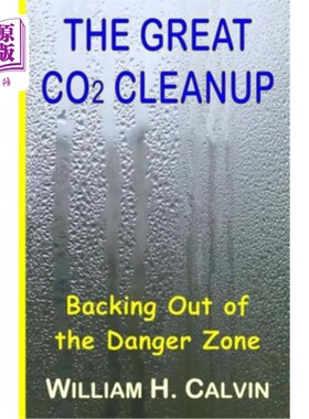 海外直订The Great CO2 Cleanup: Backing Out of the Danger Zone 伟大的二氧化碳清理:退出危险区