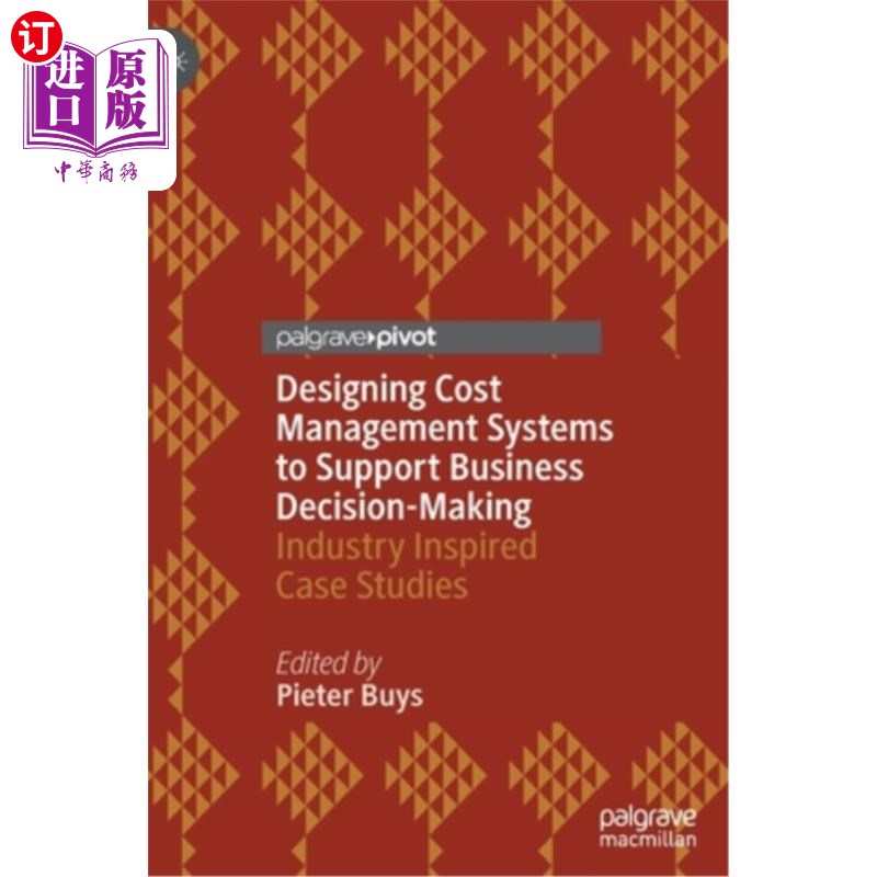 海外直订Designing Cost Management Systems to Support Business Decision-Making: Industry 设计成本管理系统以支持业务