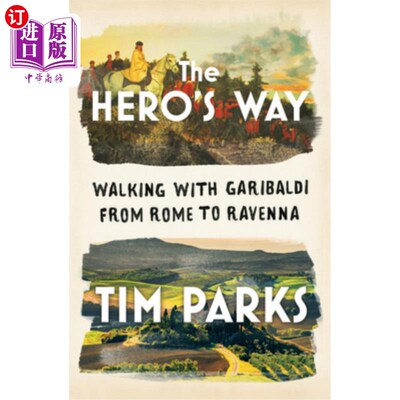 海外直订The Hero's Way: Walking with Garibaldi from Rome to Ravenna 英雄之路：与加里波第从罗马走到拉文纳