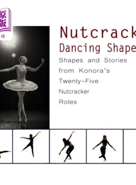 海外直订Nutcracker Dancing Shapes: Shapes and Stories from Konora's Twenty-Five Nutcrack 胡桃夹子跳舞的形状：从科诺