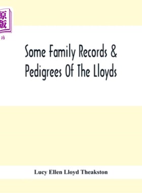 海外直订Some Family Records & Pedigrees Of The Lloyds 劳埃德家族的一些家谱