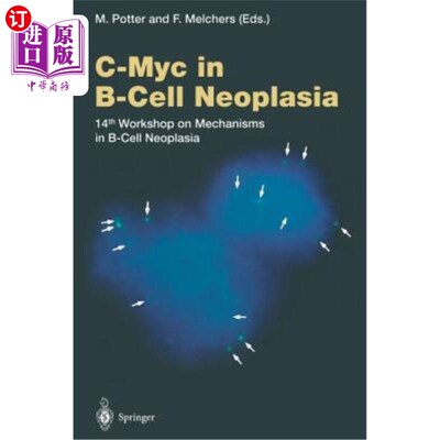 海外直订医药图书C-Myc in B-Cell Neoplasia: 14th Workshop on Mechanisms in B-Cell Neoplasia C-Myc在B细胞瘤形成中的作