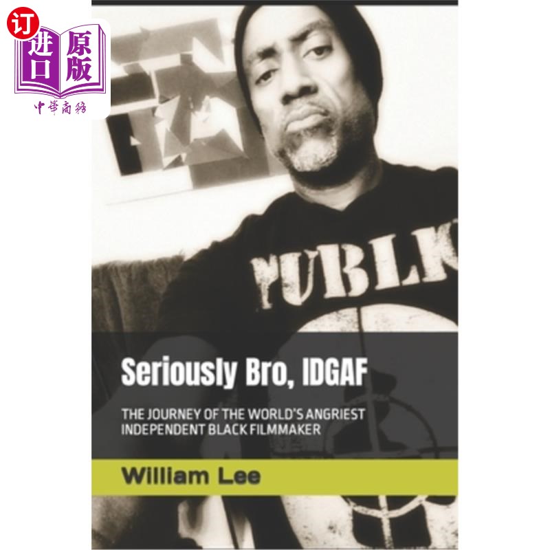 海外直订Seriously Bro, IDGAF: The Journey of the World's Angriest Independent Black Film 说真的，兄弟，IDG