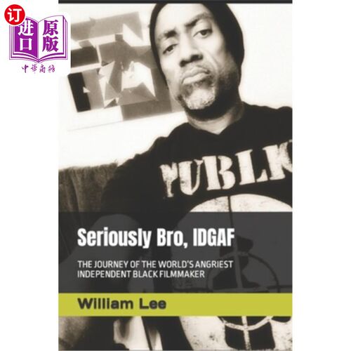 海外直订Seriously Bro, IDGAF: The Journey of the World's Angriest Independent Black Film 说真的，兄弟，IDG
