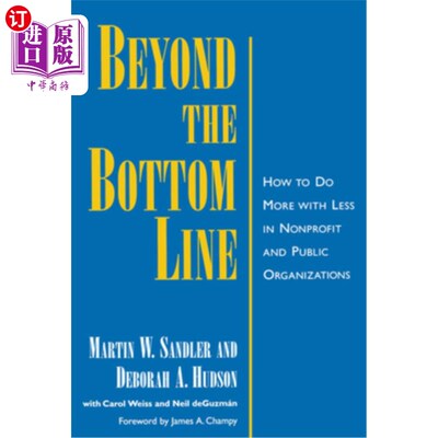 海外直订Beyond the Bottom Line: How to Do More with Less in Nonprofit and Public Organiz 超越底线:如何在非营利组织