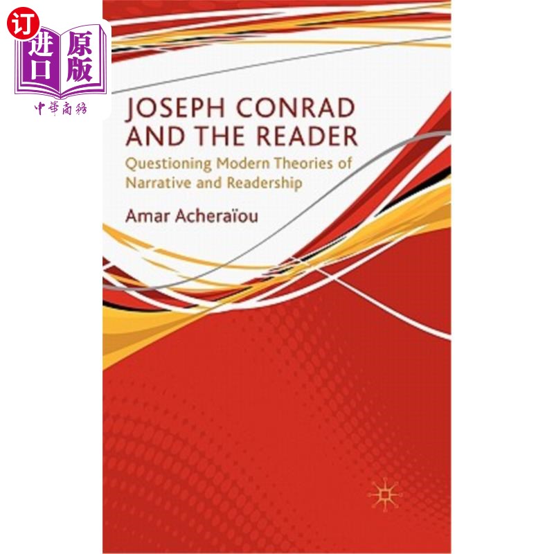 海外直订Joseph Conrad and the Reader: Questioning Modern Theories of Narrative and Reade 约瑟夫·康拉德与读者：对现