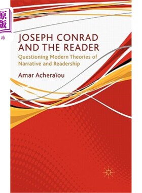 海外直订Joseph Conrad and the Reader: Questioning Modern Theories of Narrative and Reade 约瑟夫·康拉德与读者：对现