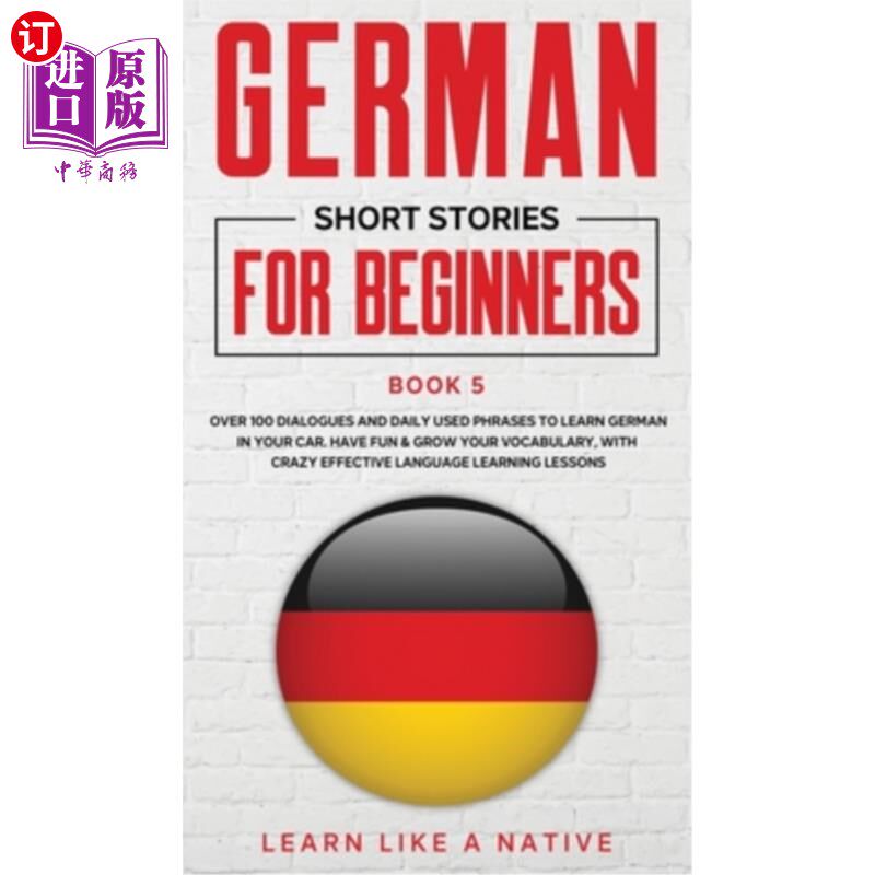 海外直订German Short Stories for Beginners Book 5: Over 100 Dialogues and Daily Used Phr 德语初学者短篇小说第五册：