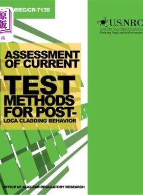 海外直订Assessment of Current Test Methods for Post-LOCA Cladding Behavior loca后包层行为的现行测试方法评估